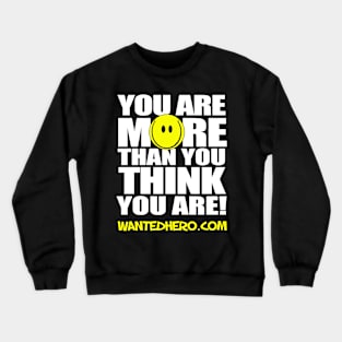 You Are More Than You Think You Are! Crewneck Sweatshirt